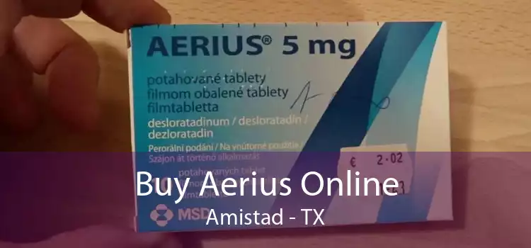 Buy Aerius Online Amistad - TX