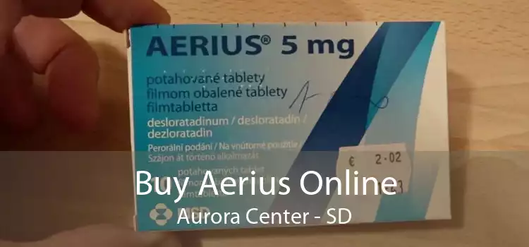 Buy Aerius Online Aurora Center - SD